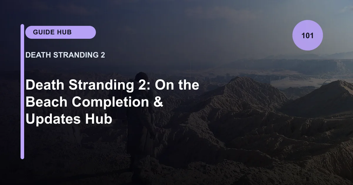 Death Stranding 2: On the Beach Completion & Updates Hub